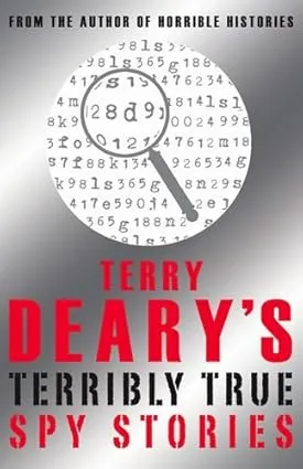 Terry Dearys Terribly True Spy Stories